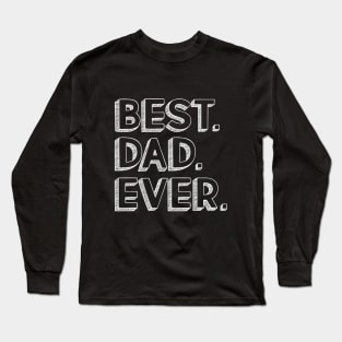 Best Dad Ever Gift Love Daddy Long Sleeve T-Shirt